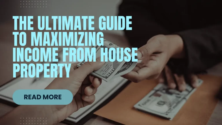 The Ultimate Guide to Maximizing Income from House Property