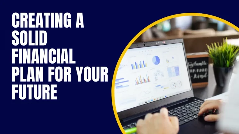Creating a Solid Financial Plan for Your Future